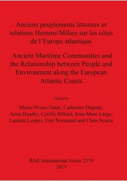 Anciens peuplements littoraux et relations Homme/Milieu sur les côtes de l'Europe Atlantique/Ancient Maritime Communities and the Relationship between People and the Environment along the European Atlantic Coasts