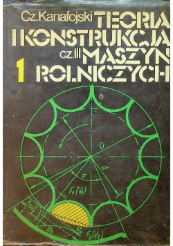 Teoria i konstrukcja maszyn rolniczych 1