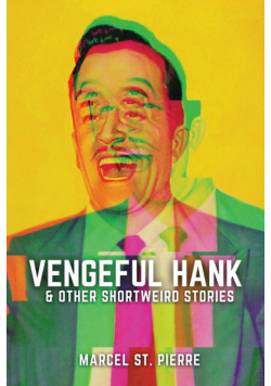 Vengeful Hank and Other Shortweird Stories