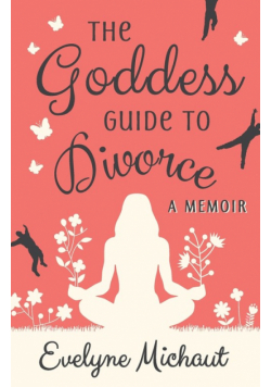 The Goddess Guide to Divorce