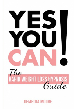 Yes you CAN!-The Rapid Weight Loss Hypnosis Guide