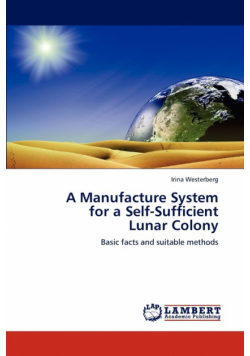 A Manufacture System  for a Self-Sufficient  Lunar Colony