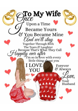 To My Wife Once Upon A Time I Became Yours & You Became Mine And We'll Stay Together Through Both The Tears & Laughter
