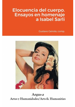 Elocuencia del cuerpo. Ensayos en homenaje a Isabel Sarli