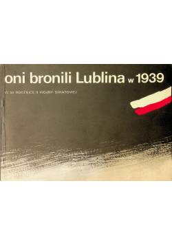 Oni bronili Lublina w 1939