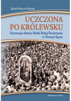 Uczczona po królewsku Koronacja obrazu Matki Bożej Pocieszenia w Nowym Sączu
