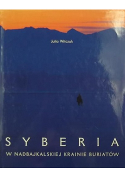 Syberia W nadbajkalskiej krainie Buriatów