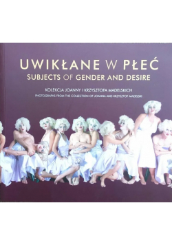 Uwikłane w płeć subjects of gender and desire