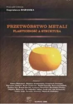 Przetwórstwo metali plastyczność a struktura