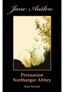 Persuasion. Northanger Abbey (Two Novels)
