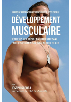 Barres de Protéines Faites Maison pour Accélérer le Développement Musculaire