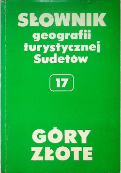 Słownik geografii turystycznej i Sudetów 17 Góry Złote