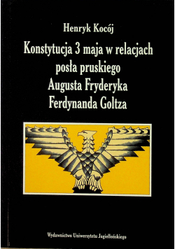 Konstytucja 3 maja w relacjach posła pruskiego Augusta Fryderyka Ferdynanda Goltza
