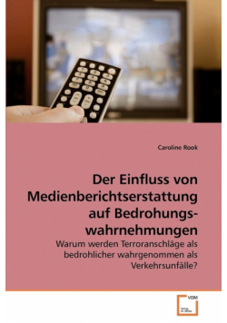 Der Einfluss von Medienberichtserstattung             auf Bedrohungswahrnehmungen