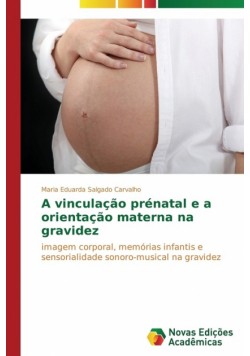 A vinculação prénatal e a orientação materna na gravidez