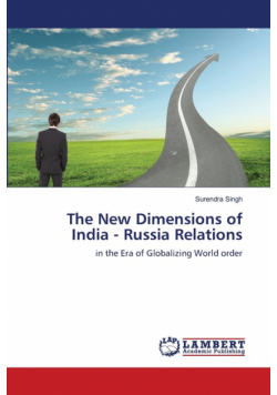 The New Dimensions of India - Russia Relations