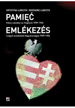 Pamięć Polscy uchodźcy na Węgrzech 1939 - 1946