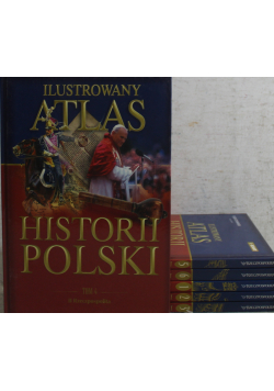 Ilustrowany atlas historii Polski tomy od 1 do 6
