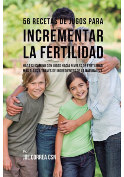56 Recetas de Jugos Para Incrementar la Fertilidad