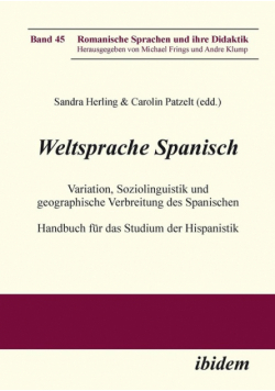 Weltsprache Spanisch. Variation, Soziolinguistik und geographische Verbreitung des Spanischen. Handbuch für das Studium der Hispanistik