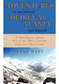 Adventures in My Beloved Medieval Alania and Beyond