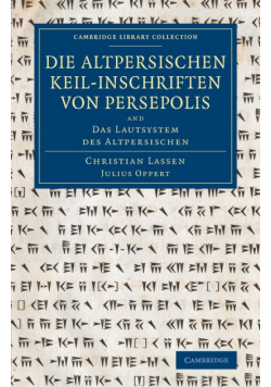 Die Altpersischen Keil-Inschriften Von Persepolis