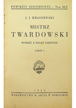 Powieści historyczne tom XLV Mistrz Twardowski część 1 i 2 1929 r.