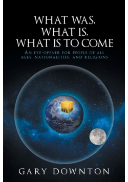 What Was What Is  What Is To Come