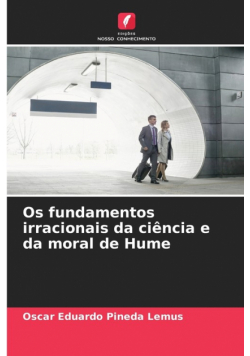 Os fundamentos irracionais da ciência e da moral de Hume