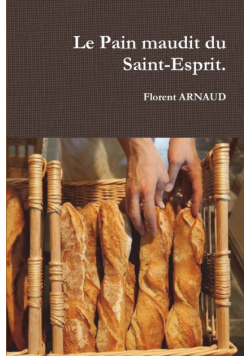 Le Pain maudit du Saint-Esprit.