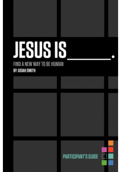 Jesus Is _______. Participant's Guide