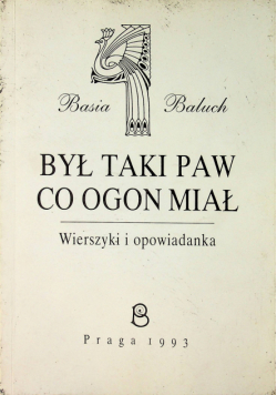 Był taki paw co ogon miał