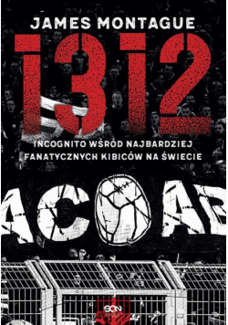 1312. Incognito wśród najbardziej fanatycznych kibiców na świecie