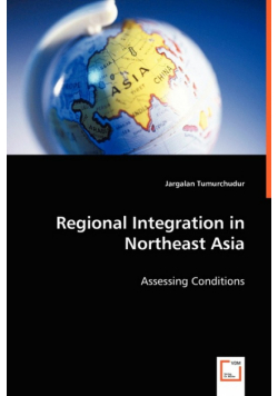 Regional Integration in Northeast Asia - Assessing Conditions