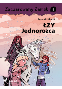 Zaczarowany Zamek. Zaczarowany Zamek 9 - Łzy Jednorożca (#9)