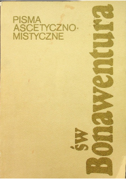 Pisma ascetyczno mistyczne Św Bonawentura