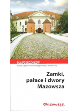 Zamki pałace i dwory Mazowsza