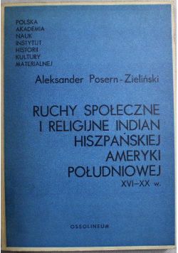 Ruchy społeczne i religijne Indian hiszpańskiej Ameryki Południowej XVI XX w
