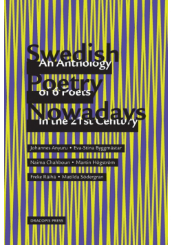 Swedish Poetry Nowadays; An Anthology of 6 Poets in the 21st Century