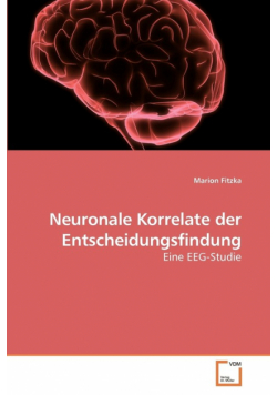 Neuronale Korrelate der Entscheidungsfindung
