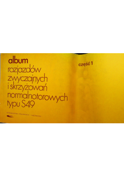 Album rysunków rozjazdów zwyczajnych i skrzyżowań normalnotorowych typu S49 część 1