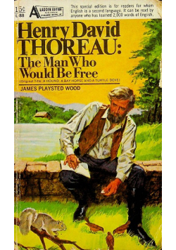 Henry David Thoreau The Man Who Would Be Free
