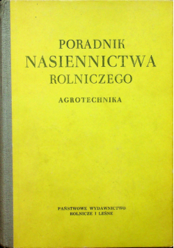 Poradnik nasiennictwa rolniczego Agrotechnika