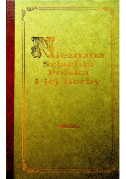 Nieznana szlachta polska i jej herby Reprint z 1908 r.