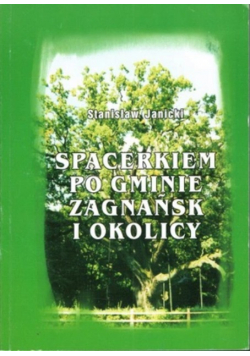 Spacerkiem po gminie Zagnańsk i okolicy