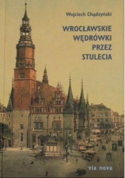Wrocławskie wędrówki przez stulecia plus autograf Chądzińskiego