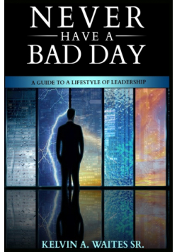New Have A Bad Day, A Guide To A Lifestyle of Leadership
