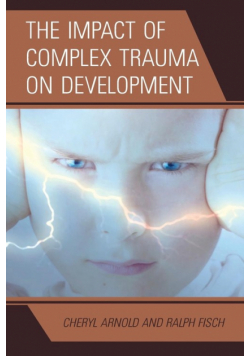 The Impact of Complex Trauma on Development
