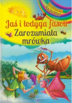 Jaś i łodyga fasoli Zarozumiała mrówka