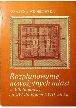 Rozplanowanie nowożytnych miast w Wielkopolsce